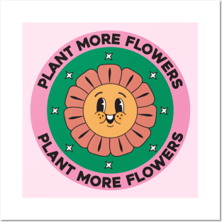 Plant More Flowers Posters and Art